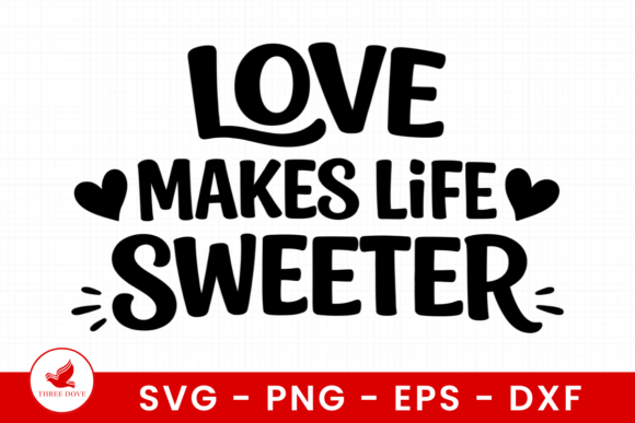 Love Makes Life Sweeter SVG