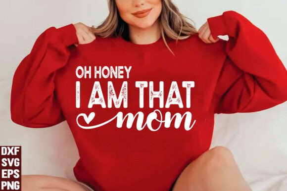 Oh Honey I Am That Mom Svg,Png